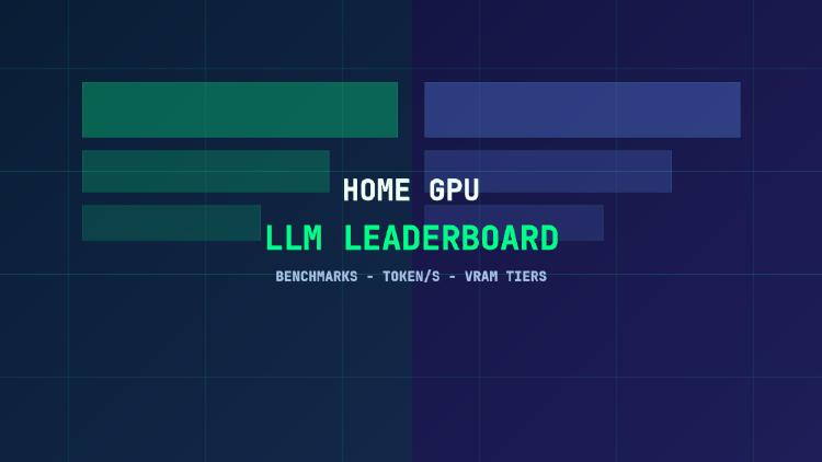 Home GPU LLM Leaderboard: Best Open Source Models by VRAM Tier with Token/s Benchmarks