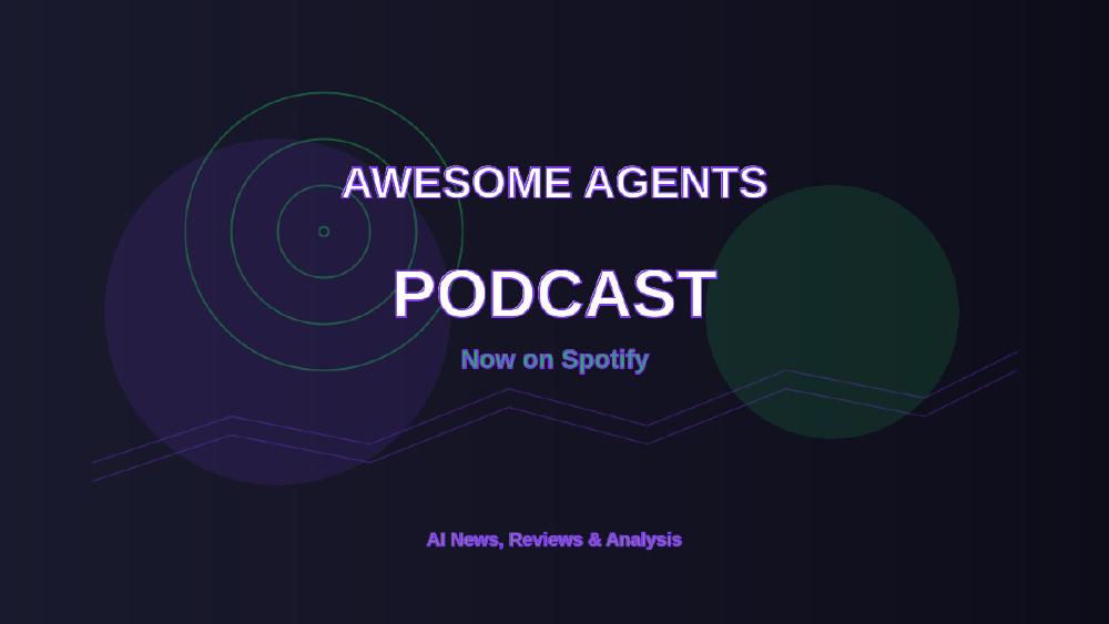Introducing the Awesome Agents Podcast: AI News You Can Listen To, Now on Spotify