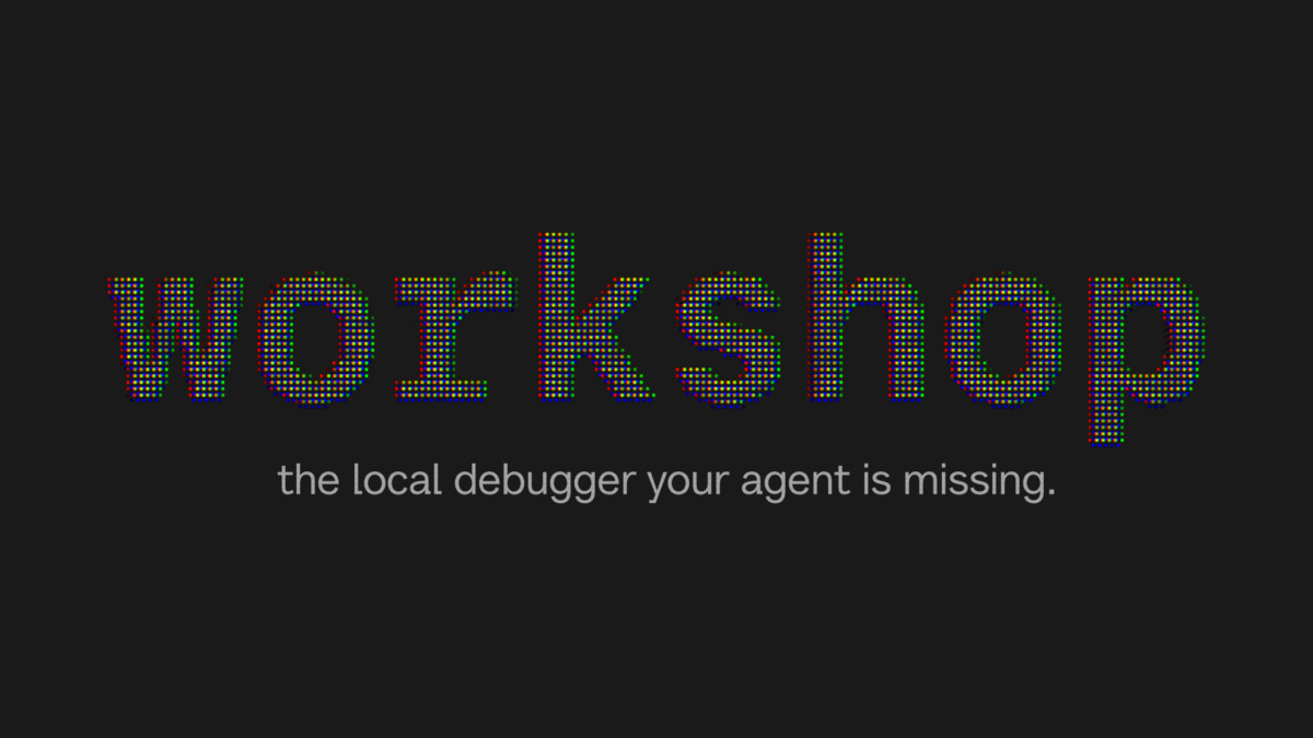 Workshop logo and hero: "the local debugger your agent is missing"