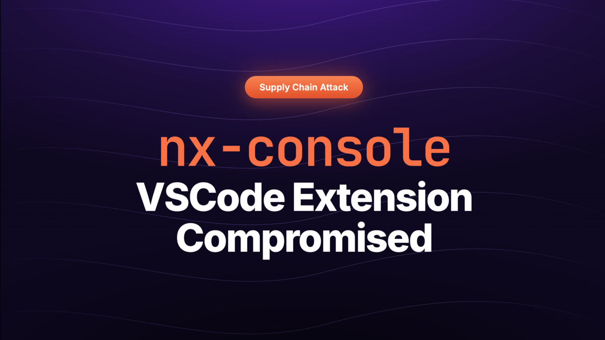 Nx Console v18.95.0 malicious version published to VS Code Marketplace