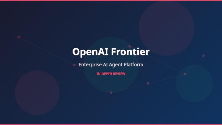 OpenAI Frontier Review: The Enterprise Agent Operating System
